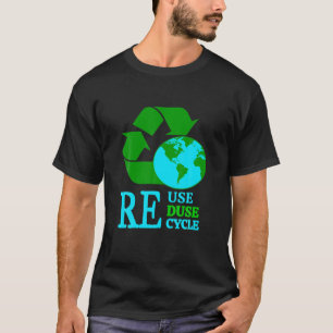 Reuse Reduce Recycle Save The Earth Environmental T-Shirt