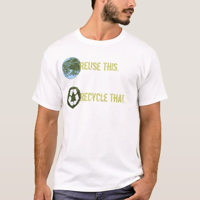 Reuse This., Recycle That. T-Shirt (Front)
