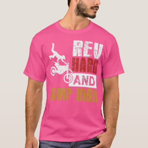 Rev Hard And Jump High Gift Design  T-Shirt