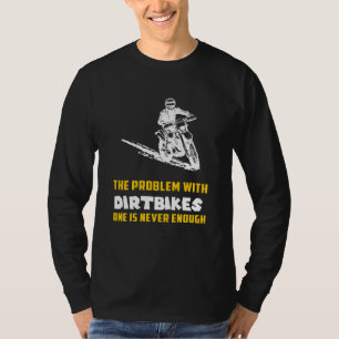 Rev Up Laughter: The Problem with Dirtbikes Funny T-Shirt