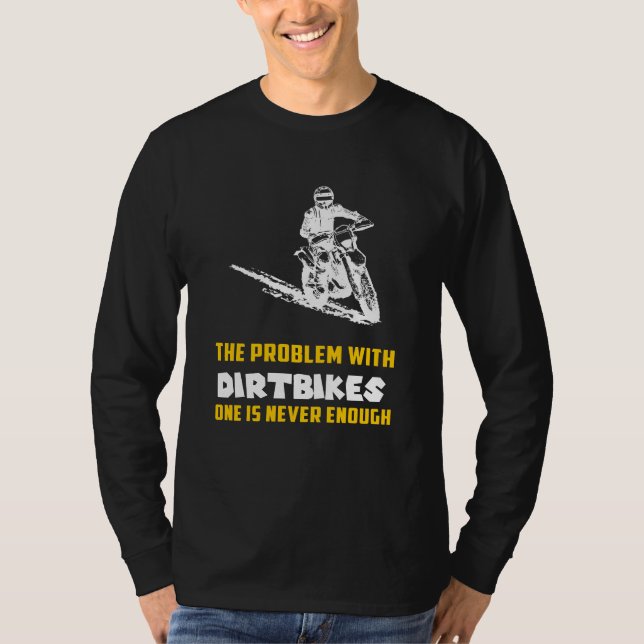 Rev Up Laughter: The Problem with Dirtbikes Funny  T-Shirt (Front)