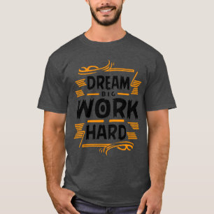 Rêve grand travaille dur T-Shirt foncé de base