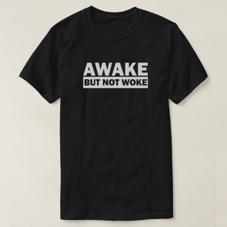 Réveille pas réveillée | T-shirt pour la liberté d