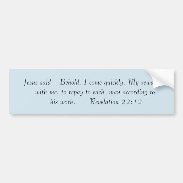 Revelation 22:12 bumper sticker (Front)