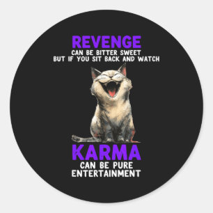 Revenge Can Be Bitter Sweet But If You Sit Back An Classic Round Sticker