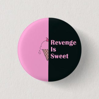 "Revenge is sweet" ice cream design 1 Inch Round Button
