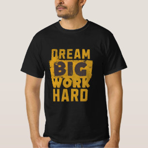 Rêver grand, travailler dur - T-shirt motivationne