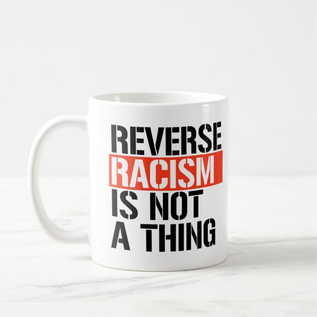Reverse racism is not a thing coffee mug (Left)