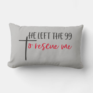 Reversible He Left The 99 To Rescue Me Lumbar Pillow