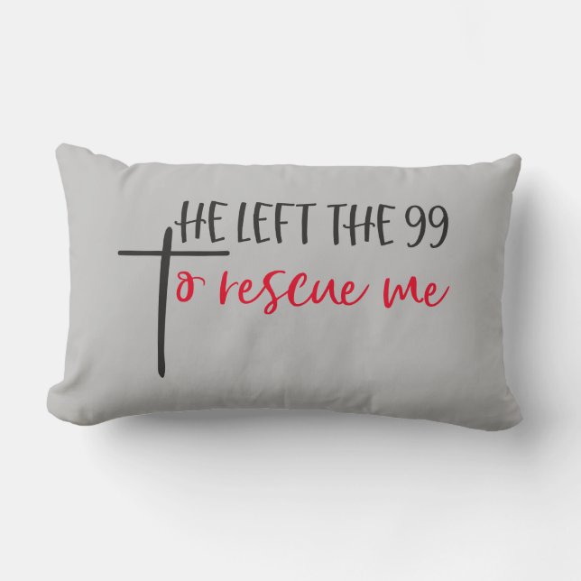 Reversible He Left The 99 To Rescue Me Lumbar Pillow (Front)