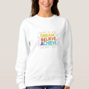 Rêvez. Crois. Réalisation. Sweat de base