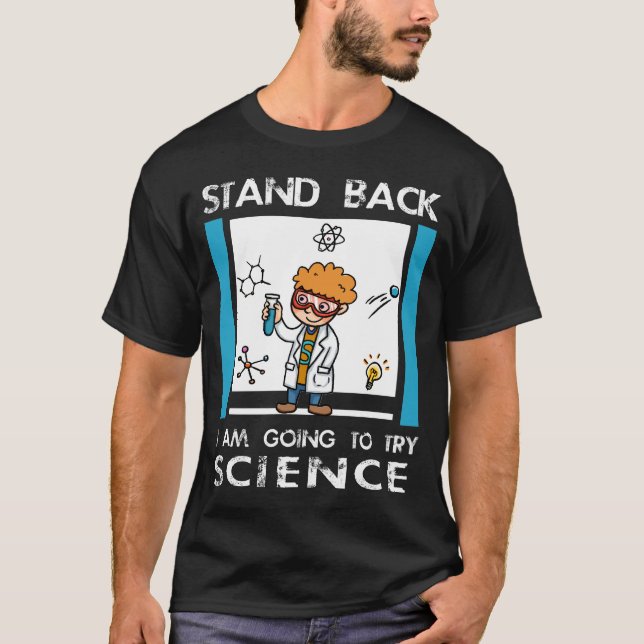 Reviens Je vais essayer la SCIENCE. T-shirt drôle (Devant)