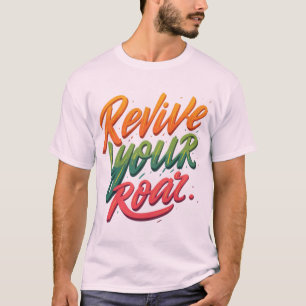 Revive Your Roar - Empowerment T-Shirt Design