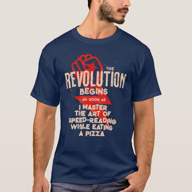 Revolution Begins When I Eat Pizza Funny T-Shirt (Front)