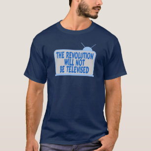 Revolution Not Televised T-Shirt