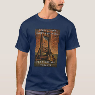 Revolutions Don't end well T-Shirt
