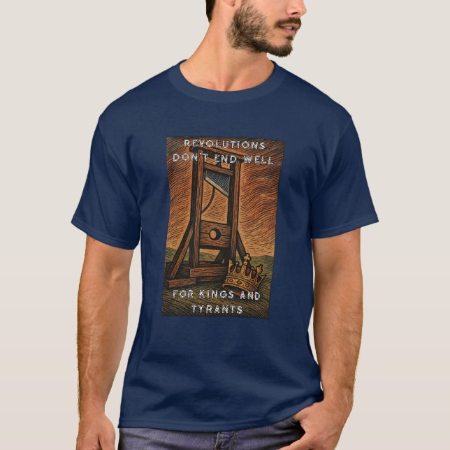 Revolutions Don't end well T-Shirt (Front)