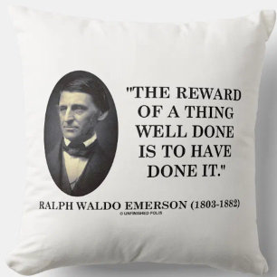 Reward Of A Thing Well Done Have Done It Emerson Throw Pillow
