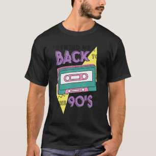 Rewind Me Back To The 90's Retro Vintage Cassete N T-Shirt