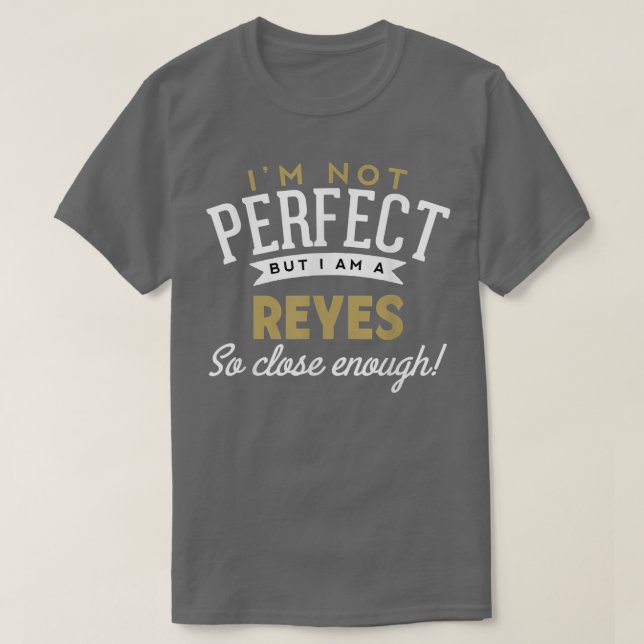 Reyes  Reyes Name  T-Shirt (Design Front)