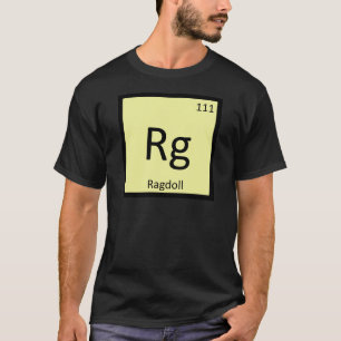 Rg - Ragdoll Cat Chemistry Periodic Table Element T-Shirt