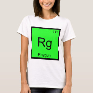 Rg - Raygun Symbole d'élément de chimie T-Shirt dr