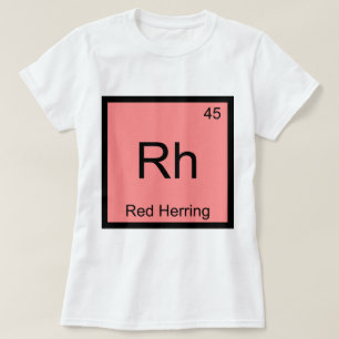 Rh - Red Herring Chemistry Element Symbol Funny T T-Shirt