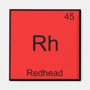 Rh - Redhead Funny Chemistry Element Symbol Tee Magnet