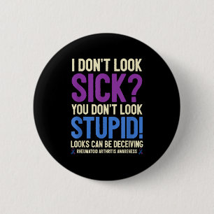 Rheumatoid Arthritis Awareness Quote I Don't Look 2 Inch Round Button