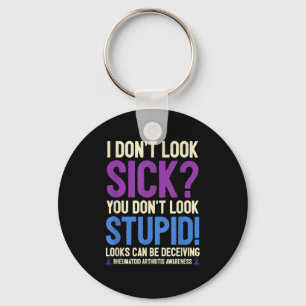 Rheumatoid Arthritis Awareness Quote I Don't Look Keychain
