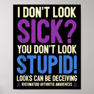 Rheumatoid Arthritis Awareness Quote I Don't Look  Poster
