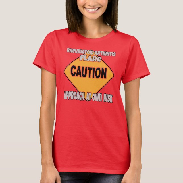 Rheumatoid Arthritis Flare Caution T-Shirt (Front)