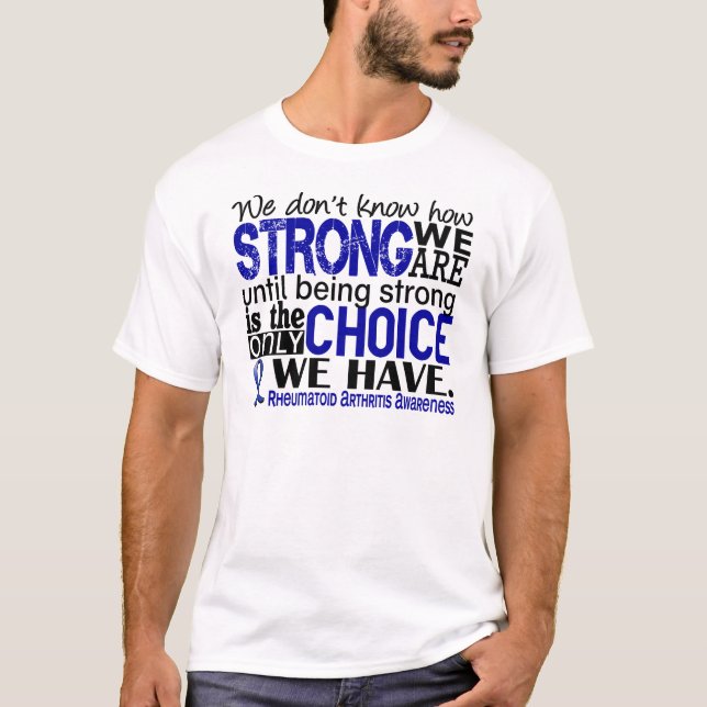 Rheumatoid Arthritis How Strong We Are T-Shirt (Front)