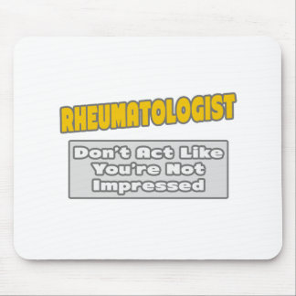 Rheumatologist .. You're Impressed Mouse Pad