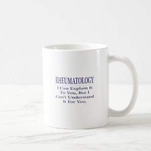 Rheumatology Joke .. Explain Not Understand Coffee Mug