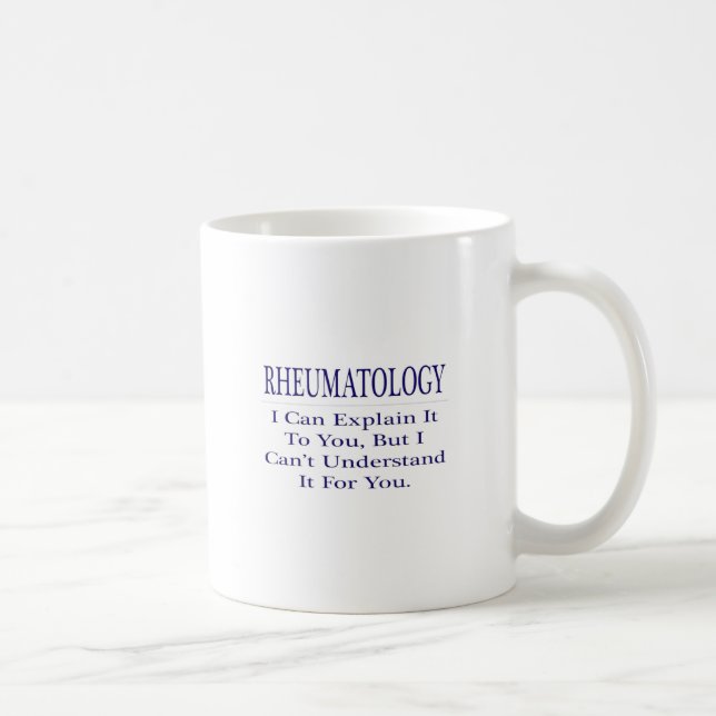 Rheumatology Joke .. Explain Not Understand Coffee Mug (Right)
