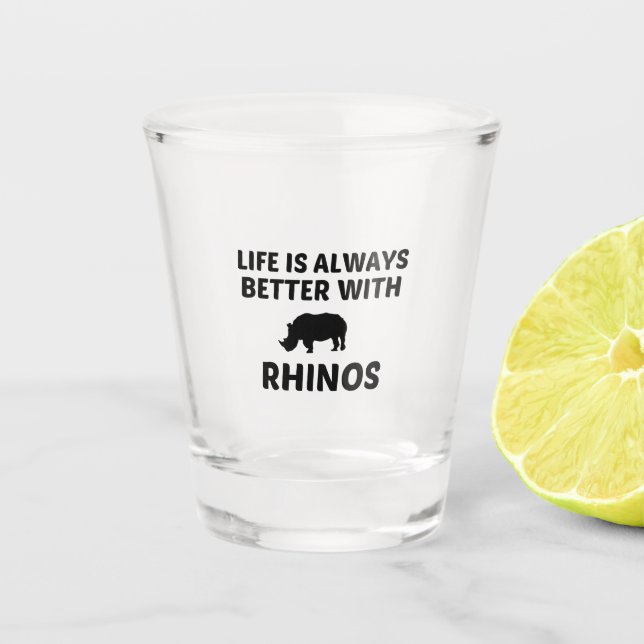 RHINO LIFE IS BETTER SHOT GLASS (Front)
