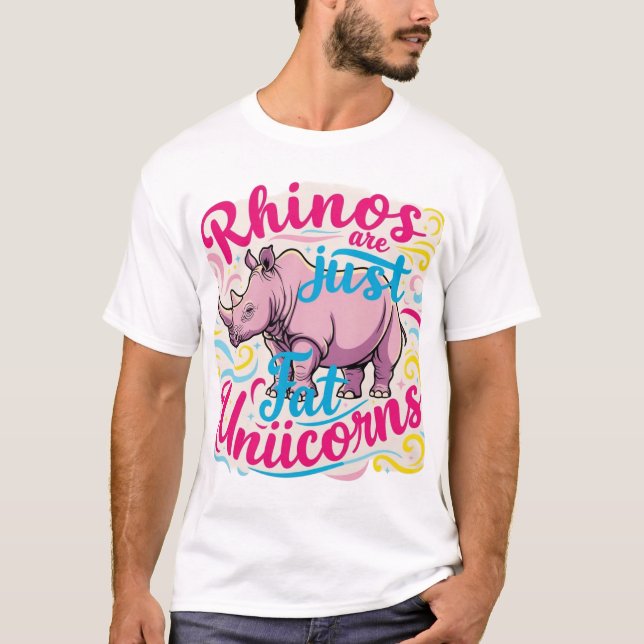 Rhinos are just fat Unicorns T-Shirt (Front)