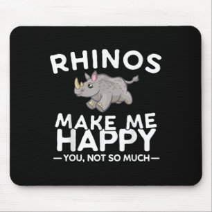 Rhinos Make Me Happy You Not So Much Funny Rhino G Mouse Pad
