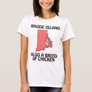 Rhode Island - Also A Breed of Chicken T-Shirt