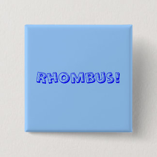 Rhombus! 2 Inch Square Button