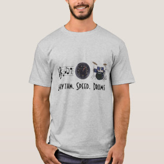 Rhythm, Speed, Drums T-Shirt