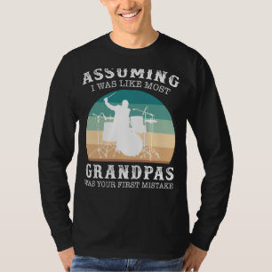 Rhythmic Grandpa Jam: Assuming I Was Like Most Gra T-Shirt