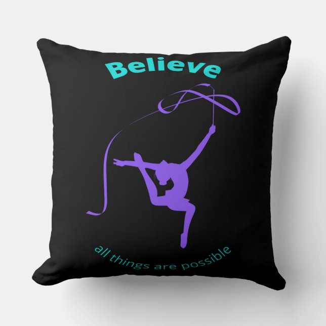 Rhythmic Gymnastic Believe All Things Are Possible Throw Pillow (Front)