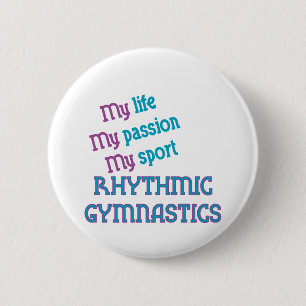 Rhythmic Gymnastics Life, Passion, Sport 2 Inch Round Button