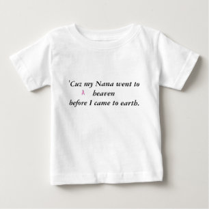 ribbon, 'Cuz my Nana went to heaven before I ca... Baby T-Shirt