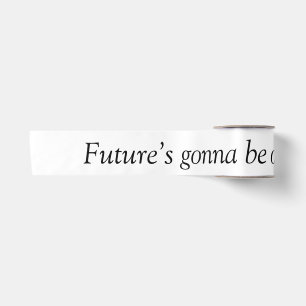 Ribbon “Future’s gonna be okay” Satin Ribbon