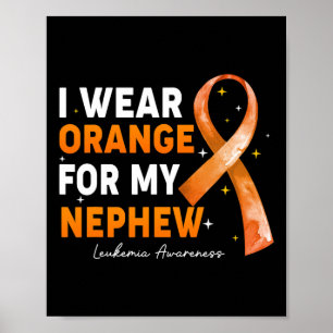 Ribbon I Wear Orange For Nephew Leukaemia Awarenes Poster