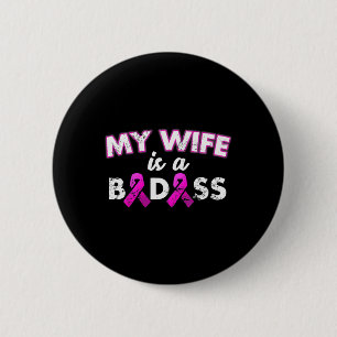 Ribbon My Wife Is A Bad Breast Cancer Awareness 2 Inch Round Button