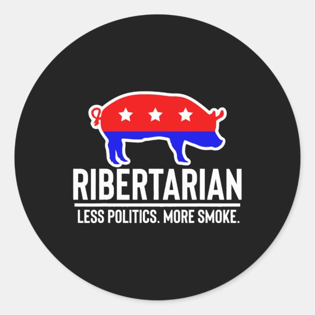 Ribertarian Less Politics More Smoke Funny BBQ Bar Classic Round Sticker (Front)
